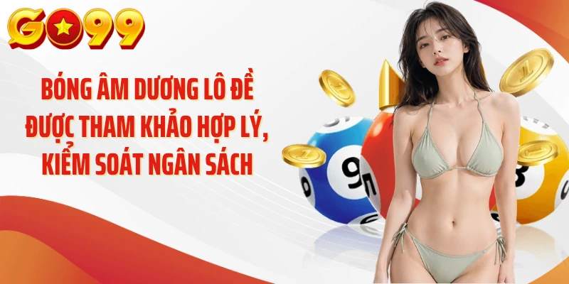 Bóng Âm Dương Lô Đề: Bí Mật Phía Sau Những Cặp Số 4 Bóng âm dương lô đề được tham khảo hợp lý, kiểm soát ngân sách