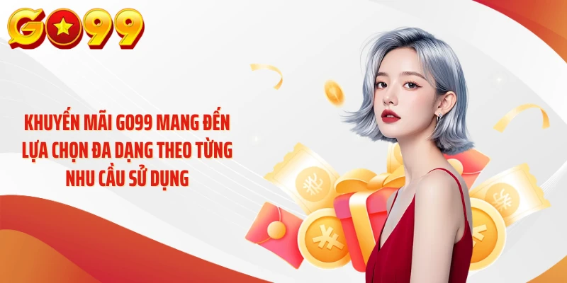 Khuyến Mãi GO99 - Săn Ưu Đãi Khủng, Nhận Quà Cực Chất 2 Khuyến mãi GO99 mang đến lựa chọn đa dạng theo từng nhu cầu sử dụng