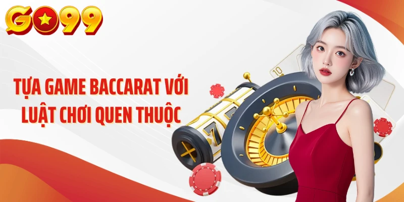 Live Casino Go99 - Hệ Thống Bàn Chơi Trực Tuyến Hấp Dẫn 2 Tựa game baccarat với luật chơi quen thuộc