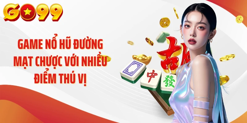 Nổ Hũ Go99 - 90% Người Mới Có Thể Chưa Hiểu Về Game 2 Game nổ hũ đường mạt chược với nhiều điểm thú vị