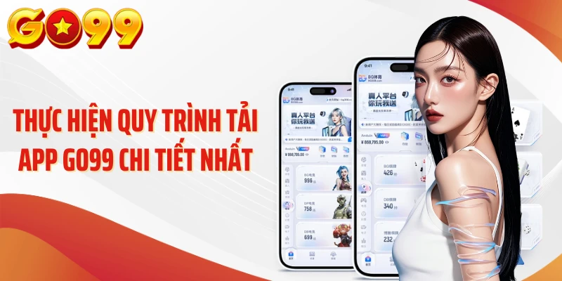 Tải APP Go99 – Mở Cửa Nhỏ, Đón Cả Thế Giới Giải Trí 4 Thực hiện quy trình tải app Go99 chi tiết nhất