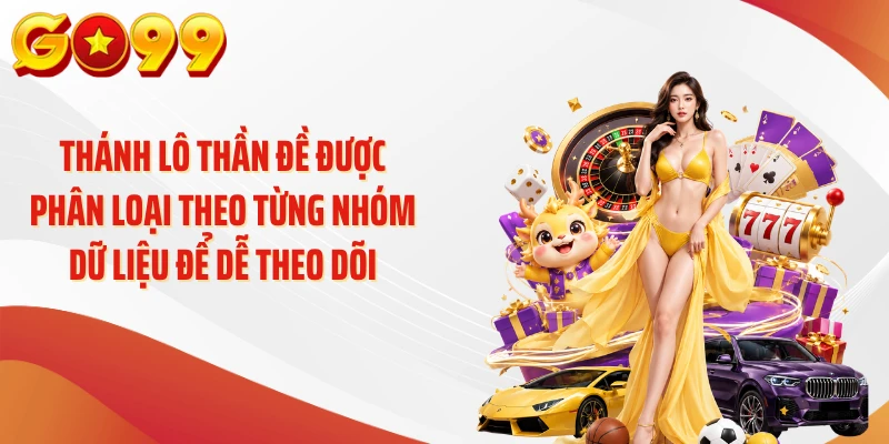 Thánh Lô Thần Đề GO99: Số Mới Và Kết Quả Theo Kỳ 3 Thánh lô thần đề được phân loại theo từng nhóm dữ liệu để dễ theo dõi