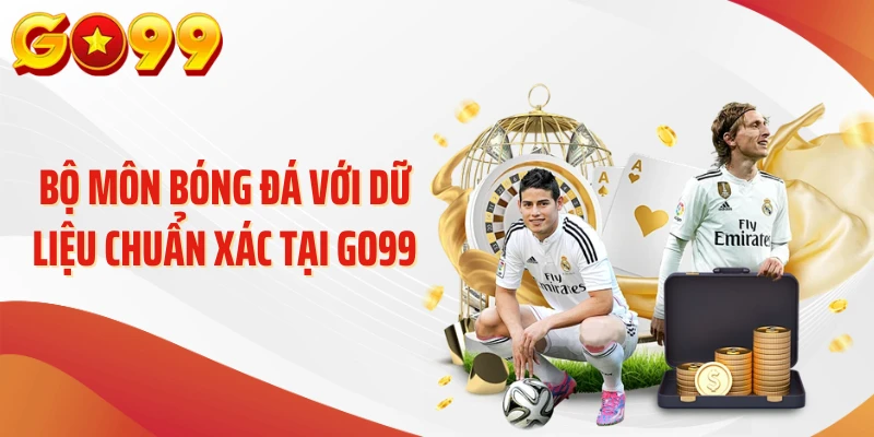 Thể Thao Go99 - Cập Nhật Sân Chơi Thể Thao Đa Dạng 2 Bộ môn bóng đá với dữ liệu chuẩn xác tại GO99