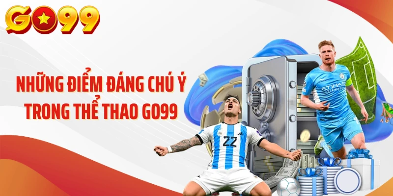 Thể Thao Go99 - Cập Nhật Sân Chơi Thể Thao Đa Dạng 1 Những điểm đáng chú ý trong thể thao Go99